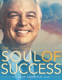 The Soul Of Success: The Jack Canfield Story