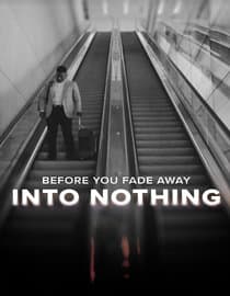 Before You Fade Away Into Nothing