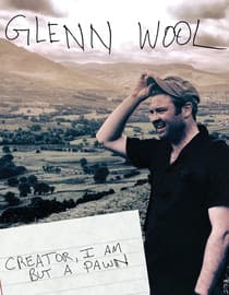 Glenn Wool: Creator, I Am But A Pawn