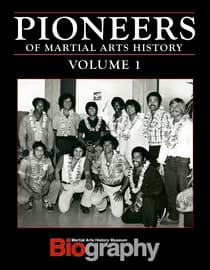 Martial Arts History Museum Biography: Pioneers of Martial Arts History - Volume 1