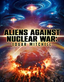 Aliens Against Nuclear War: Edgar Mitchell