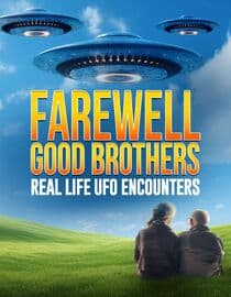 Farewell Good Brothers: Real Life UFO Encounters