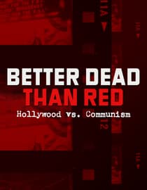 Better Dead Than Red: Hollywood Vs. Communism (2025) (original Hd Documentary)
