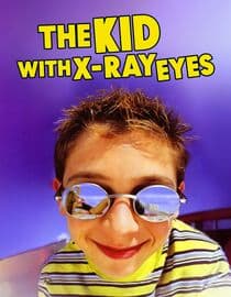 The Kid with X-Ray Eyes