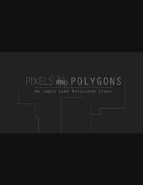 Pixels and Polygons: An Indie Game Developer Story