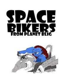 Space Bikers From Planet Blig
