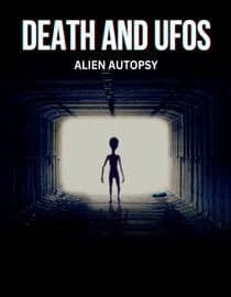 Death and UFOs: Alien Autopsy