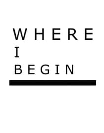 Where I Begin