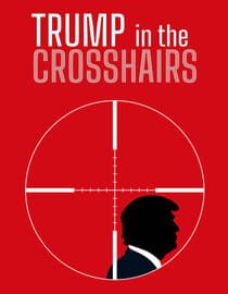 Trump in the Crosshairs