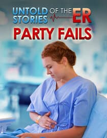 Untold Stories of the ER: Party Fails