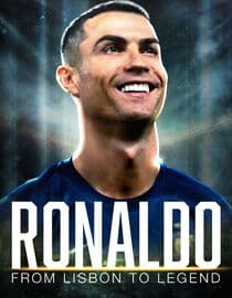 Ronaldo: From Lisbon to Legend