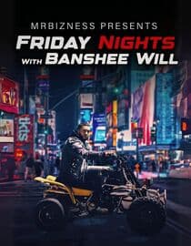 MrBizness Presents: Friday Nights with Banshee Will