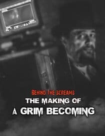 Behind the Screams: The Making of A Grim Becoming