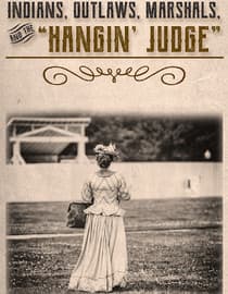 Indians, Outlaws, Marshals, 'Hangin' Judge'