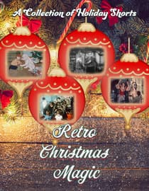 Retro Christmas Magic: A Collection of Holiday Shorts
