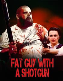 Fat Guy with a Shotgun