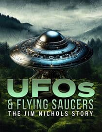 UFOs and Flying Saucers: The Jim Nichols Story