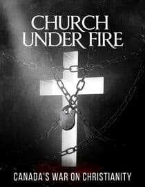 Church Under Fire: Canada's War on Christianity