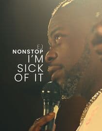 EJ Nonstop: I'm Sick Of It