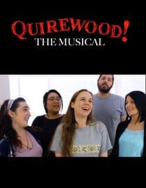Quirewood! The Musical