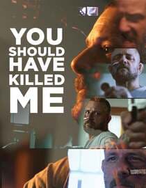 You Should Have Killed Me