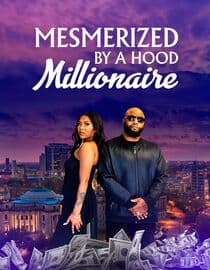 Mesmerized By A Hood Millionaire
