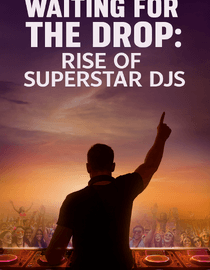 Waiting for The Drop: Rise of Superstar DJs
