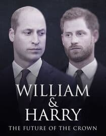 William and Harry: The Future Of The Crown