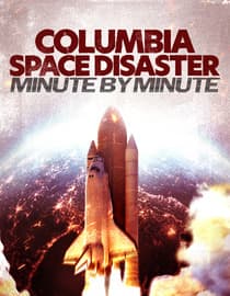 Columbia Space Disaster: Minute By Minute
