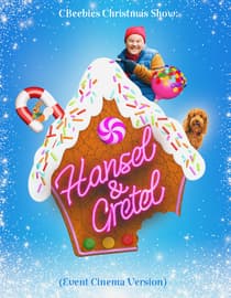 CBeebies Christmas Show: Hansel and Gretel (Event Cinema Version)