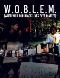 W.O.B.L.E.M. (When Will Our Black Lives Ever Matter?)