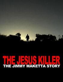 Jesus Killer: The Jimmy Maketta Story