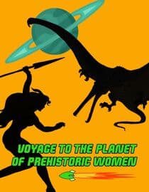 Voyage to the Planet of Prehistoric Women