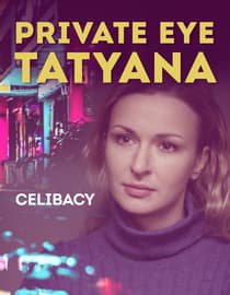 Private Eye Tantiana - Celibacy