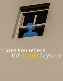 I Love You Where the Sunny Days Are