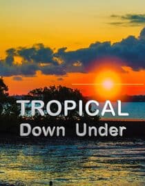 TROPICAL Down Under