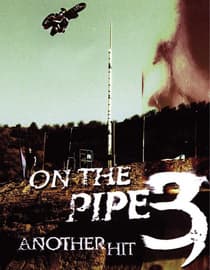 On the Pipe 3: Another Hit