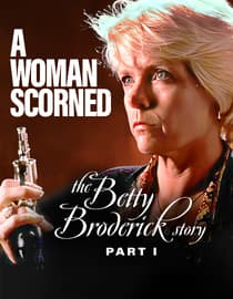 A Woman Scorned: The Betty Broderick Story: Part I