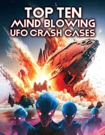 Top Ten Mind Blowing UFO Crash Cases