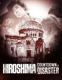 Hiroshima: Countdown to Disaster