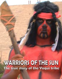 Warriors of the Sun : The True Story of the Yaqui Tribe