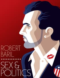 Robert Baril: Sex & Politics
