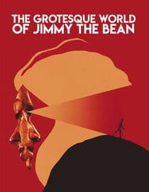 The Grotesque World of Jimmy the Bean