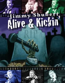 Jimmy Shubert: Alive & Kickin'