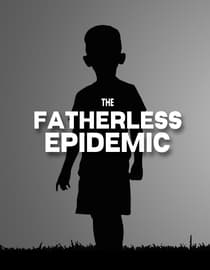 The Fatherless Epidemic