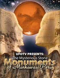 UFOTV Presents: The Mysterious Stone Monuments of Markawasi Peru