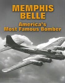 Memphis Belle: America's Most Famous Bomber