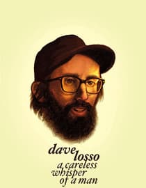 Dave Losso: A Careless Whisper Of A Man