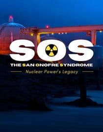 SOS - The San Onofre Syndrome: Nuclear Power's Legacy