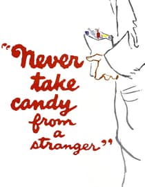 Never Take Candy From A Stranger